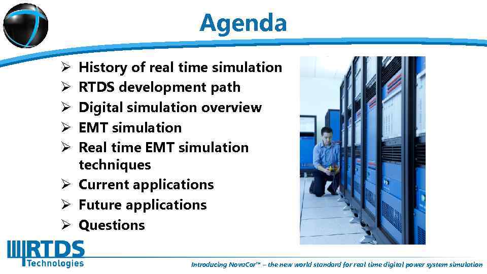 Agenda History of real time simulation RTDS development path Digital simulation overview EMT simulation