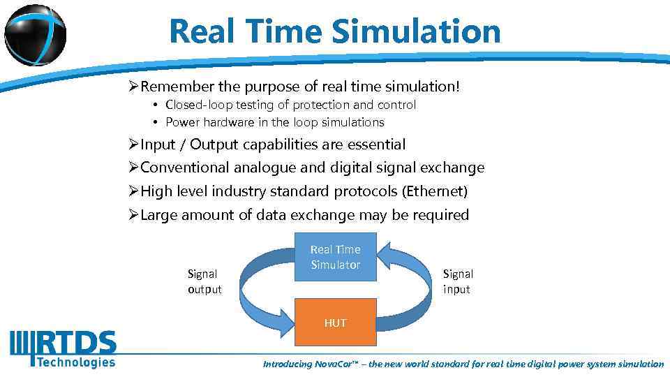 Real Time Simulation ØRemember the purpose of real time simulation! • Closed-loop testing of