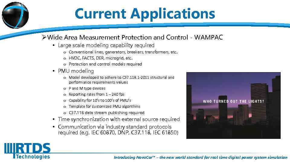 Current Applications ØWide Area Measurement Protection and Control - WAMPAC • Large scale modeling