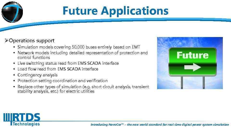 Future Applications ØOperations support • Simulation models covering 50, 000 buses entirely based on