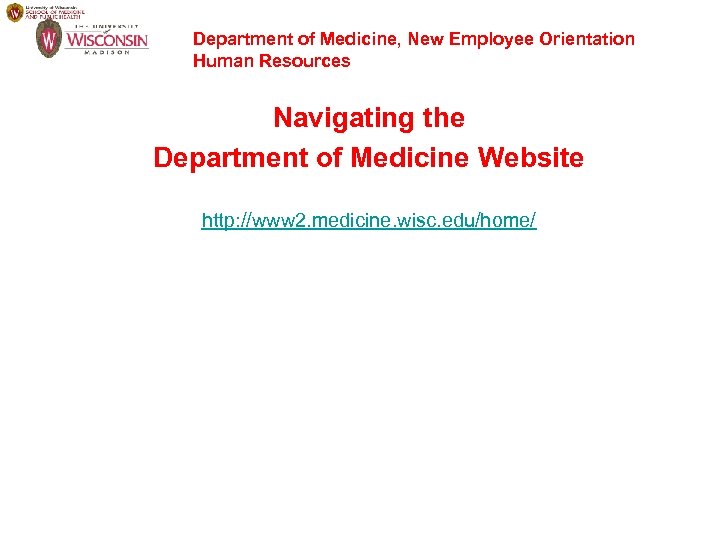 Department of Medicine, New Employee Orientation Human Resources Navigating the Department of Medicine Website