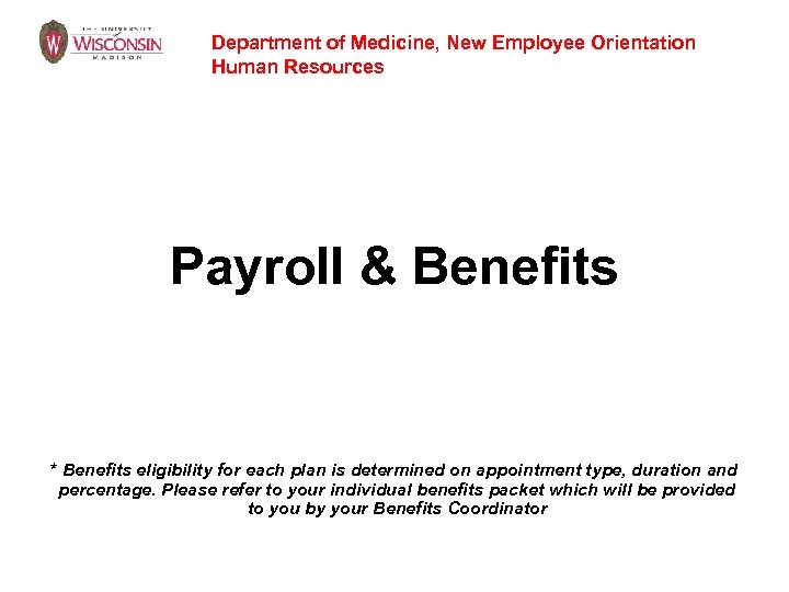 Department of Medicine, New Employee Orientation Human Resources Payroll & Benefits * Benefits eligibility