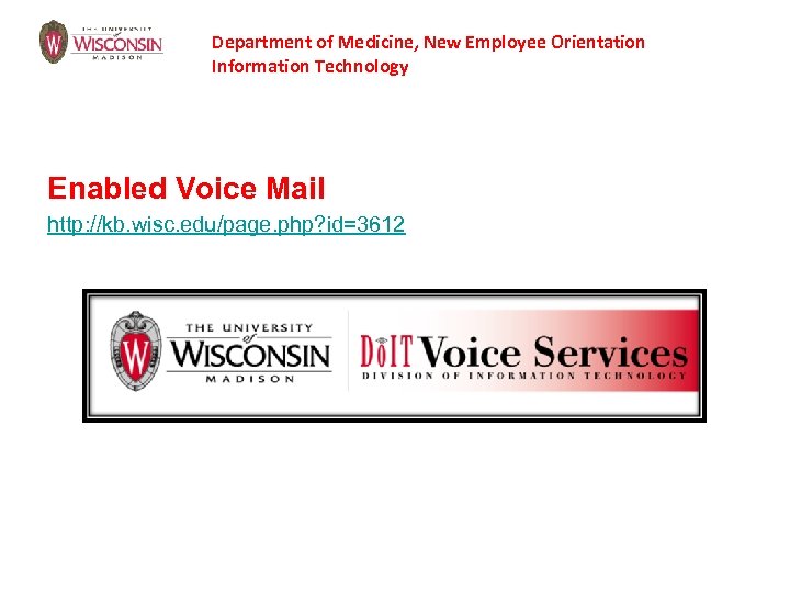 Department of Medicine, New Employee Orientation Information Technology Enabled Voice Mail http: //kb. wisc.