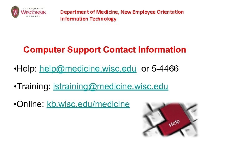 Department of Medicine, New Employee Orientation Information Technology Computer Support Contact Information • Help: