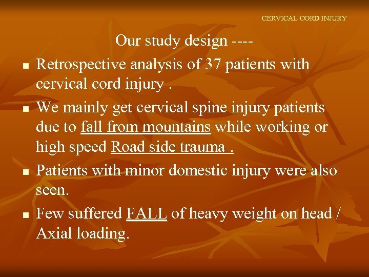 CERVICAL CORD INJURY n n Our study design ---Retrospective analysis of 37 patients with