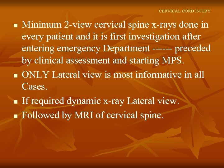 CERVICAL CORD INJURY n n Minimum 2 -view cervical spine x-rays done in every