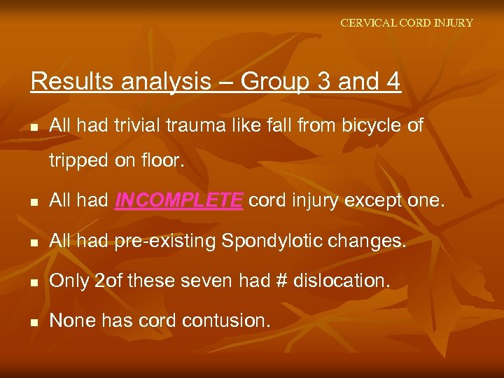 CERVICAL CORD INJURY Results analysis – Group 3 and 4 n All had trivial