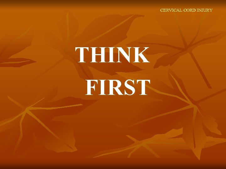 CERVICAL CORD INJURY THINK FIRST 