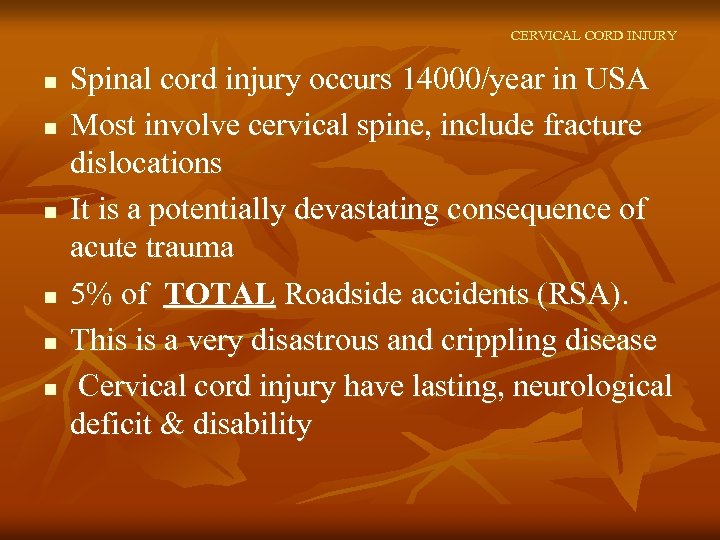 CERVICAL CORD INJURY n n n Spinal cord injury occurs 14000/year in USA Most