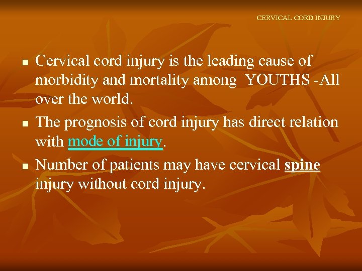 CERVICAL CORD INJURY n n n Cervical cord injury is the leading cause of