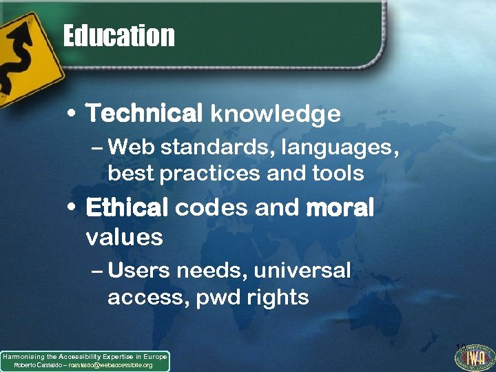 Education • Technical knowledge – Web standards, languages, best practices and tools • Ethical