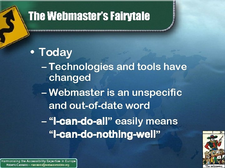 The Webmaster’s Fairytale • Today – Technologies and tools have changed – Webmaster is