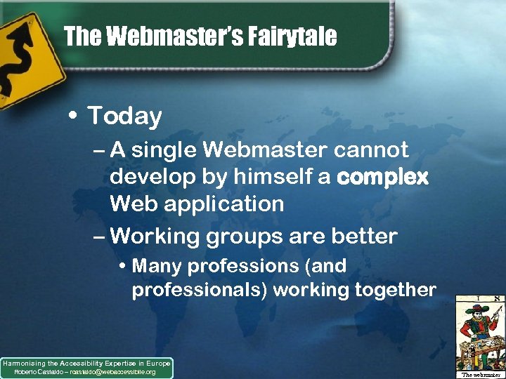 The Webmaster’s Fairytale • Today – A single Webmaster cannot develop by himself a