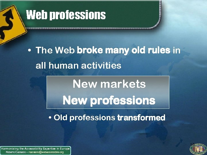 Web professions • The Web broke many old rules in all human activities New