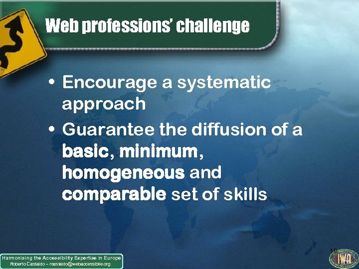 Web professions’ challenge • Encourage a systematic approach • Guarantee the diffusion of a