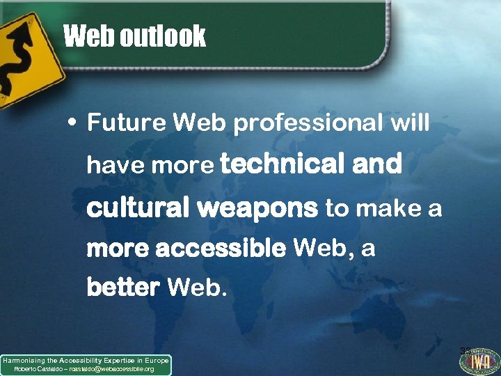 Web outlook • Future Web professional will have more technical and cultural weapons to