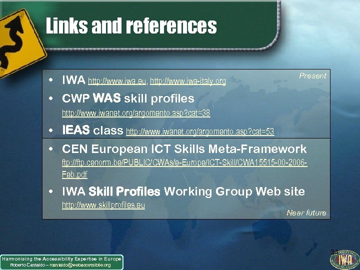 Links and references • IWA http: //www. iwa. eu, http: //www. iwa-italy. org Present