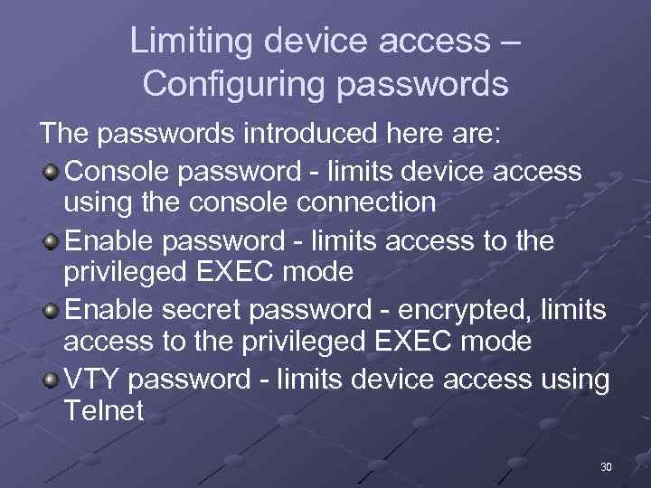 Limiting device access – Configuring passwords The passwords introduced here are: Console password -