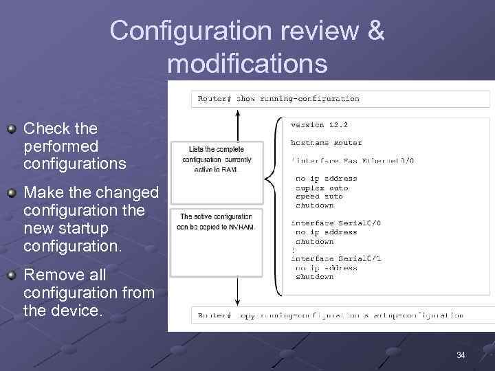 Configuration review & modifications Check the performed configurations Make the changed configuration the new