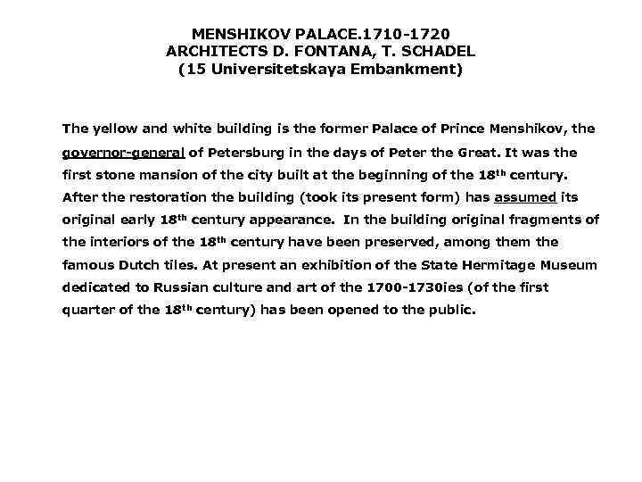 MENSHIKOV PALACE. 1710 1720 ARCHITECTS D. FONTANA, T. SCHADEL (15 Universitetskaya Embankment) The yellow