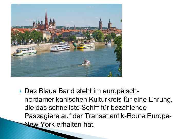  Das Blaue Band steht im europäischnordamerikanischen Kulturkreis für eine Ehrung, die das schnellste