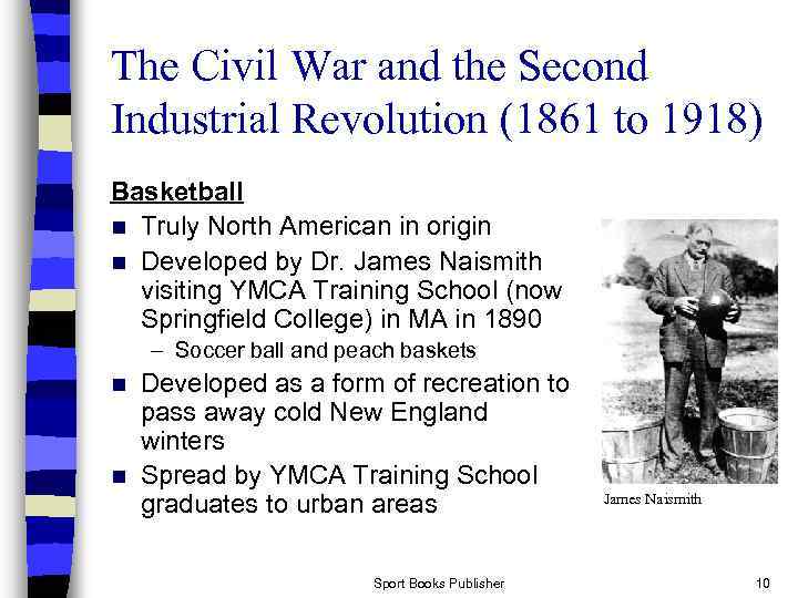 The Civil War and the Second Industrial Revolution (1861 to 1918) Basketball n Truly