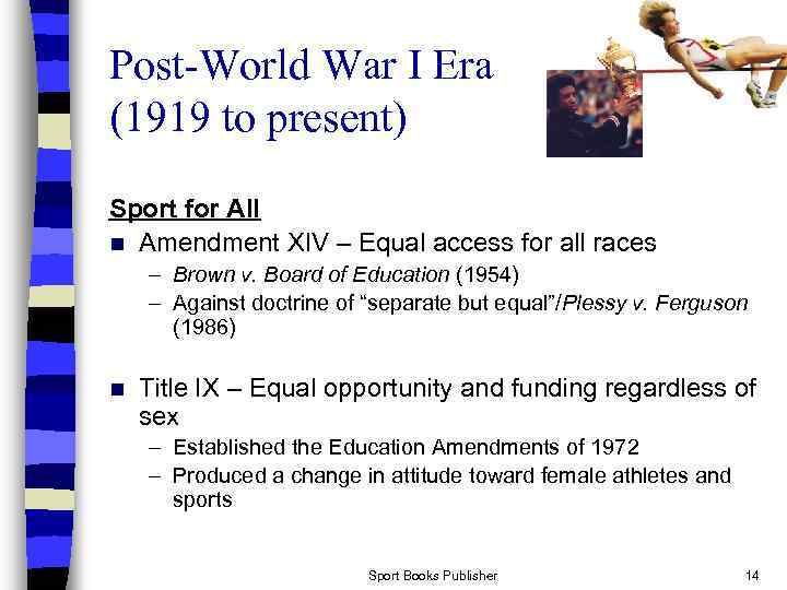 Post-World War I Era (1919 to present) Sport for All n Amendment XIV –