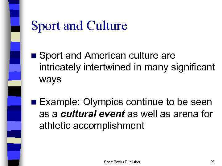 Sport and Culture n Sport and American culture are intricately intertwined in many significant