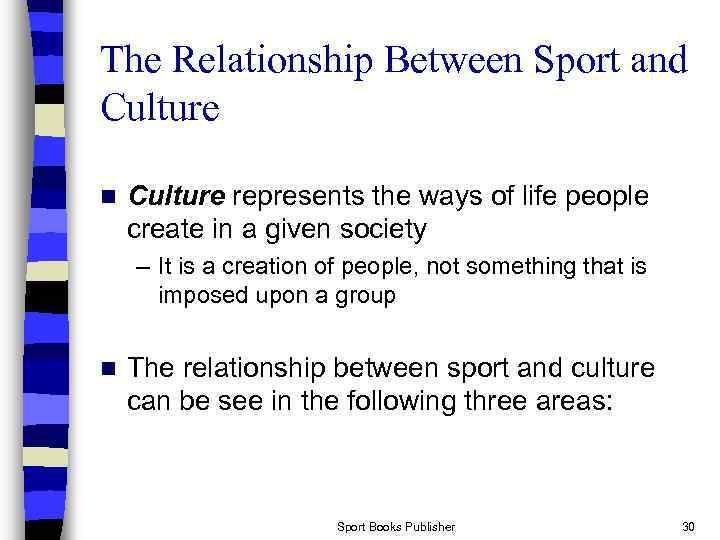 The Relationship Between Sport and Culture n Culture represents the ways of life people