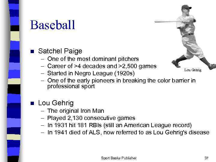 Baseball n Satchel Paige – – n One of the most dominant pitchers Career