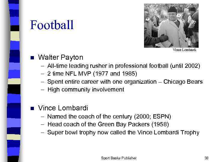 Football Vince Lombardi n Walter Payton – – n All-time leading rusher in professional