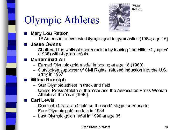 Wilma Rudolph Olympic Athletes n Mary Lou Retton – 1 st American to ever