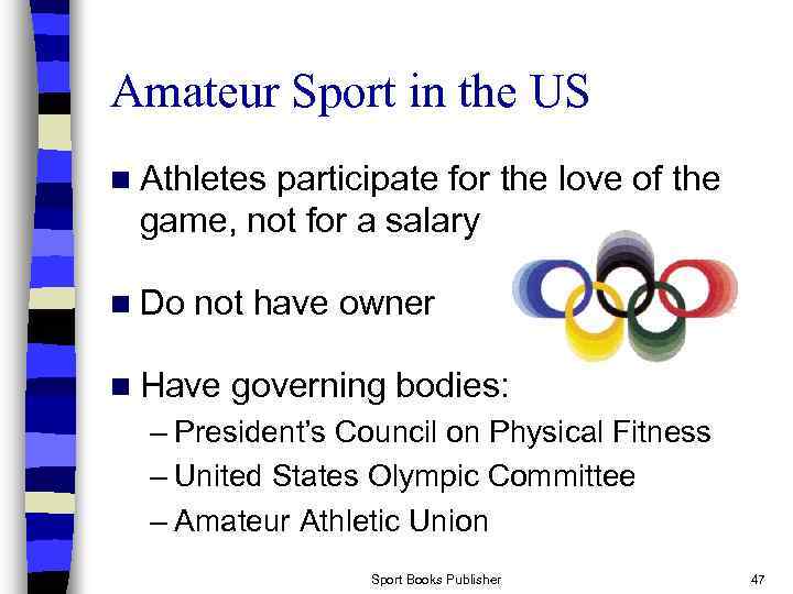 Amateur Sport in the US n Athletes participate for the love of the game,