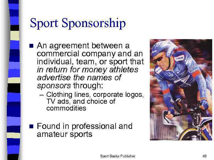 Sport Sponsorship n An agreement between a commercial company and an individual, team, or