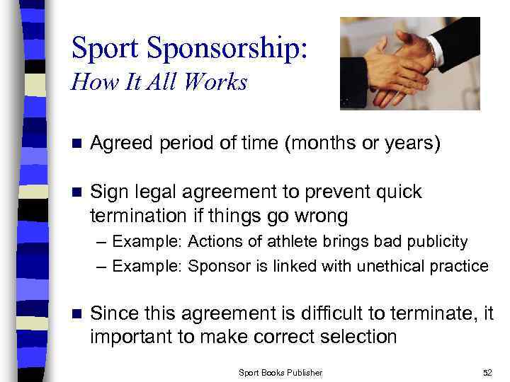 Sport Sponsorship: How It All Works n Agreed period of time (months or years)