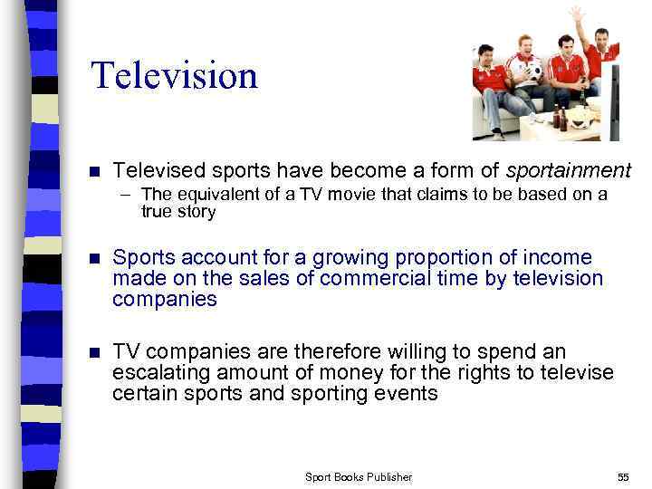 Television n Televised sports have become a form of sportainment – The equivalent of