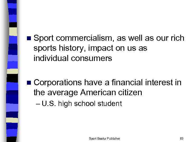 n Sport commercialism, as well as our rich sports history, impact on us as