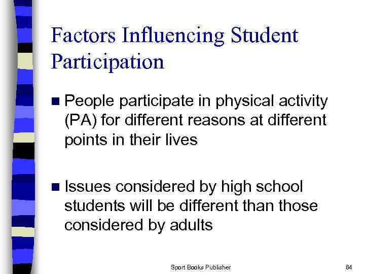 Factors Influencing Student Participation n People participate in physical activity (PA) for different reasons