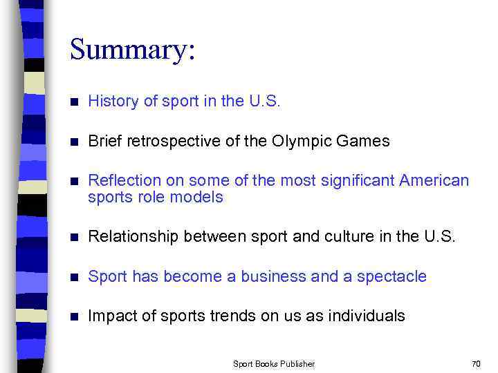 Summary: n History of sport in the U. S. n Brief retrospective of the