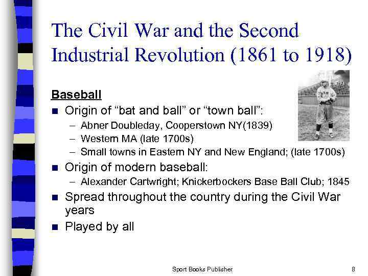 The Civil War and the Second Industrial Revolution (1861 to 1918) Baseball n Origin