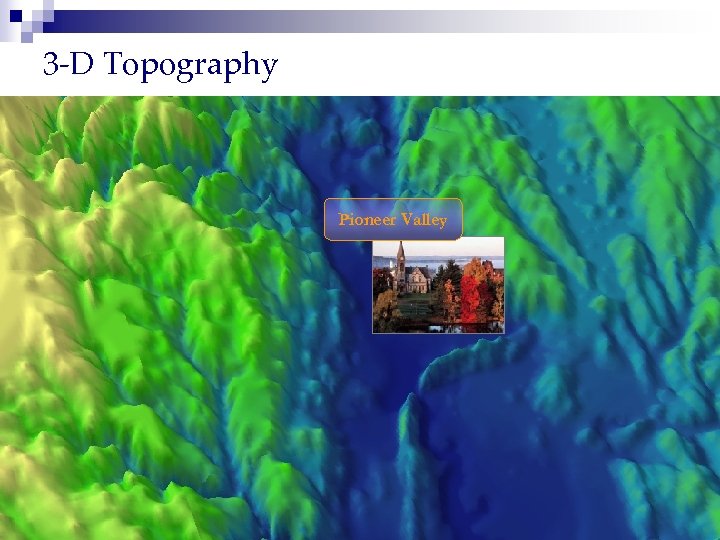 3 -D Topography Pioneer Valley 