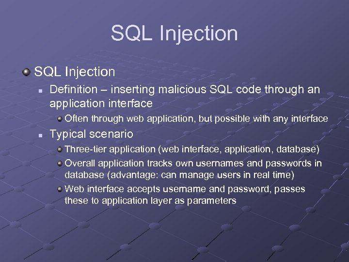 SQL Injection n Definition – inserting malicious SQL code through an application interface Often
