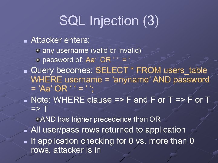 SQL Injection (3) n Attacker enters: any username (valid or invalid) password of: Aa‘