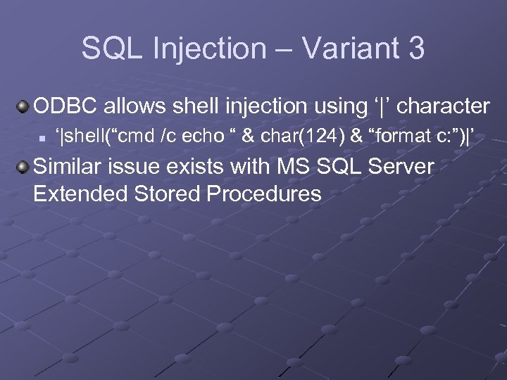 SQL Injection – Variant 3 ODBC allows shell injection using ‘|’ character n ‘|shell(“cmd