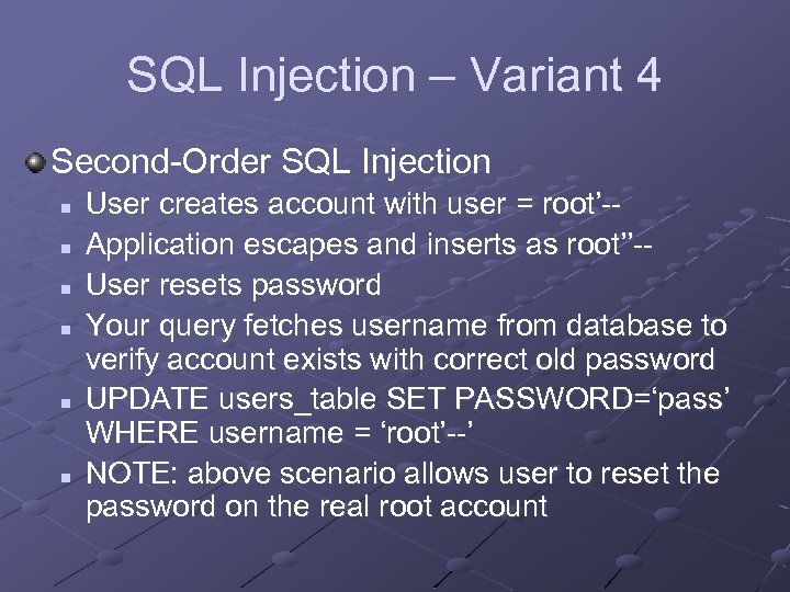 SQL Injection – Variant 4 Second-Order SQL Injection n n n User creates account