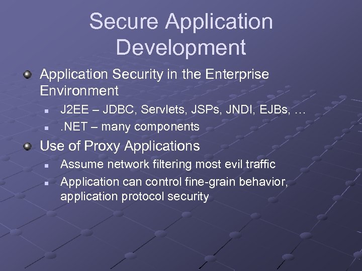 Secure Application Development Application Security in the Enterprise Environment n n J 2 EE