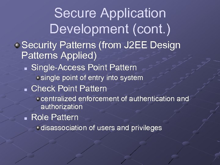 Secure Application Development (cont. ) Security Patterns (from J 2 EE Design Patterns Applied)