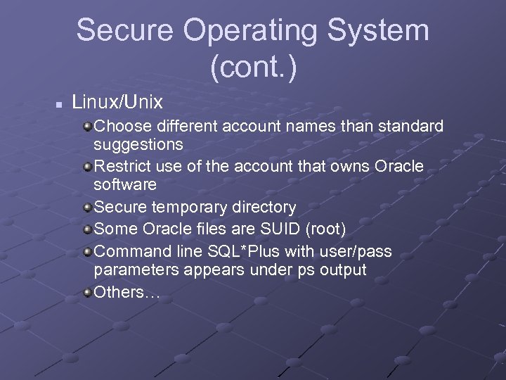 Secure Operating System (cont. ) n Linux/Unix Choose different account names than standard suggestions