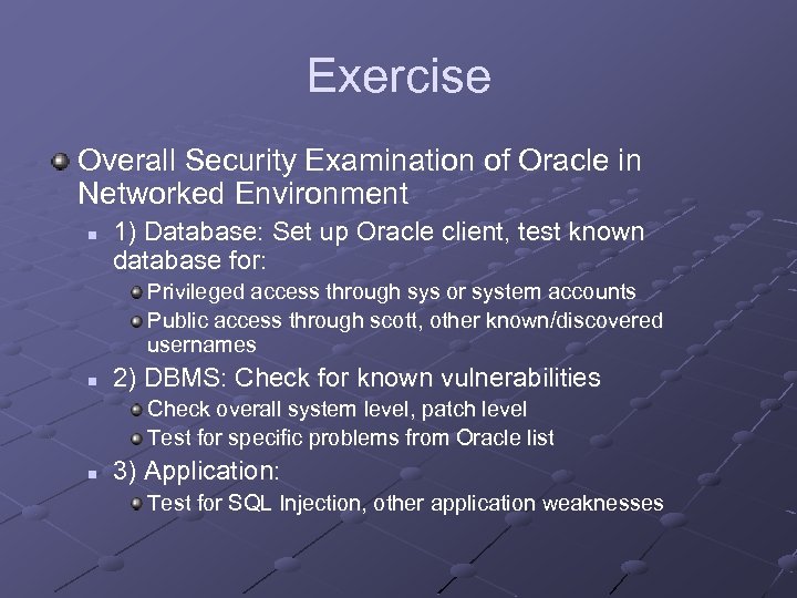 Exercise Overall Security Examination of Oracle in Networked Environment n 1) Database: Set up