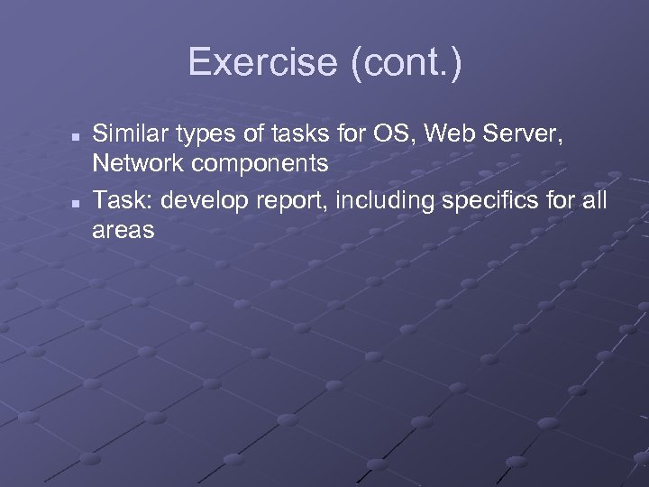 Exercise (cont. ) n n Similar types of tasks for OS, Web Server, Network